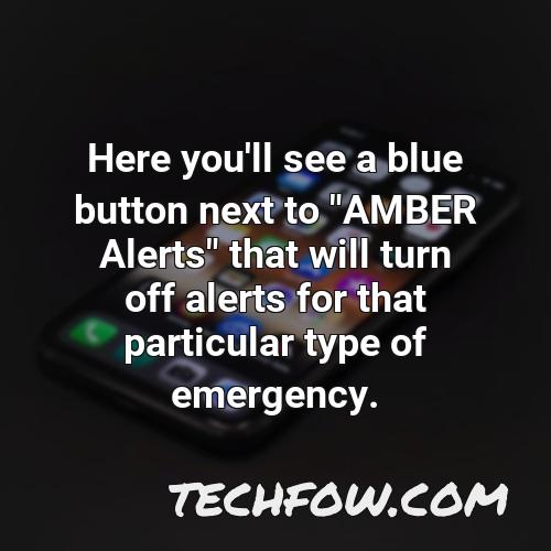 here you ll see a blue button next to amber alerts that will turn off alerts for that particular type of emergency 1