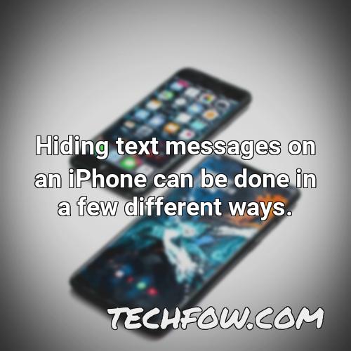 hiding text messages on an iphone can be done in a few different ways
