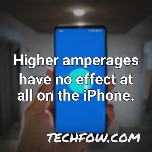 higher amperages have no effect at all on the iphone 1