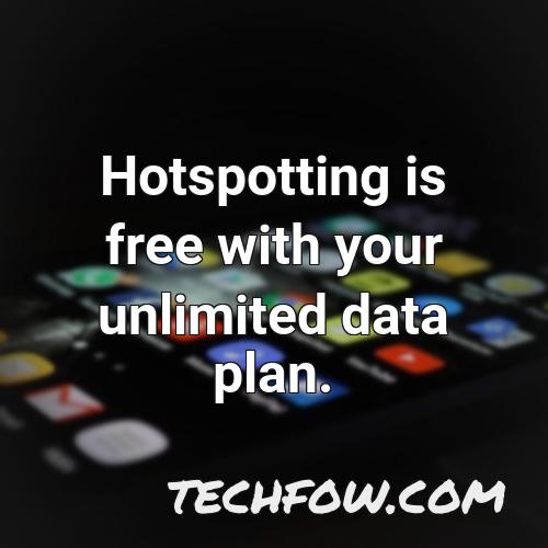 hotspotting is free with your unlimited data plan