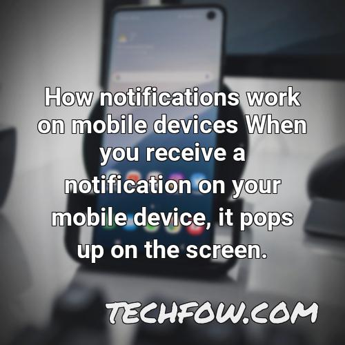 how notifications work on mobile devices when you receive a notification on your mobile device it pops up on the screen