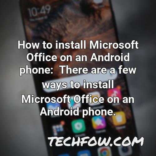how to install microsoft office on an android phone there are a few ways to install microsoft office on an android phone