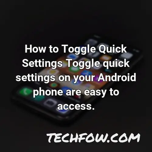 how to toggle quick settings toggle quick settings on your android phone are easy to access