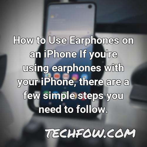 how to use earphones on an iphone if you re using earphones with your iphone there are a few simple steps you need to follow