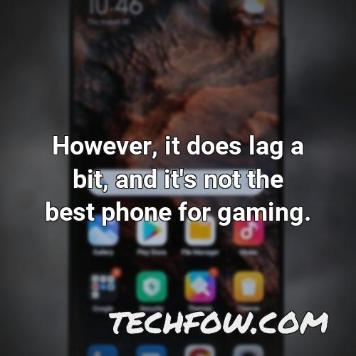 however it does lag a bit and it s not the best phone for gaming