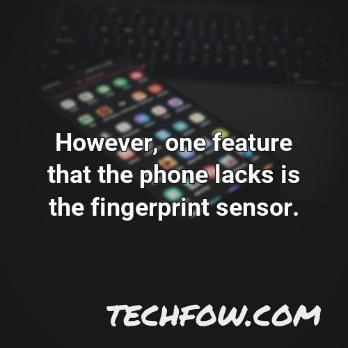 however one feature that the phone lacks is the fingerprint sensor
