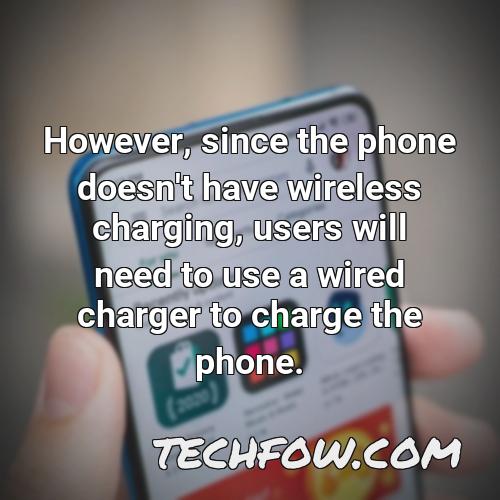 however since the phone doesn t have wireless charging users will need to use a wired charger to charge the phone