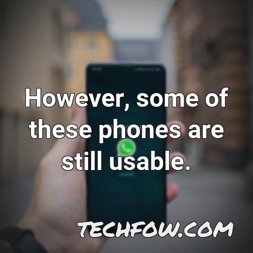 however some of these phones are still usable