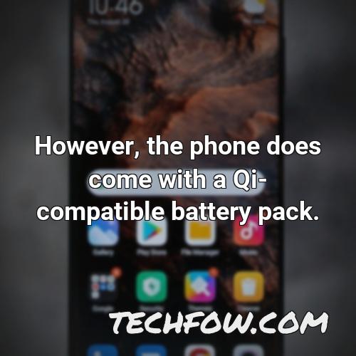 however the phone does come with a qi compatible battery pack