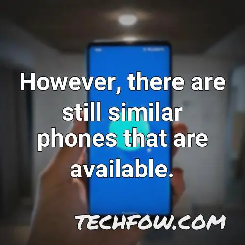 however there are still similar phones that are available
