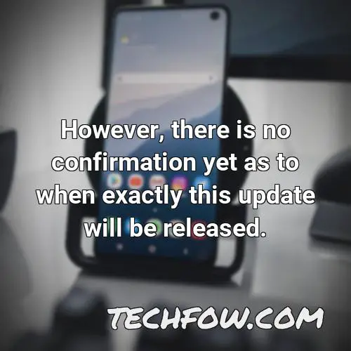however there is no confirmation yet as to when exactly this update will be released