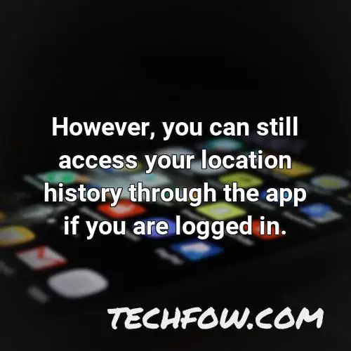 however you can still access your location history through the app if you are logged in