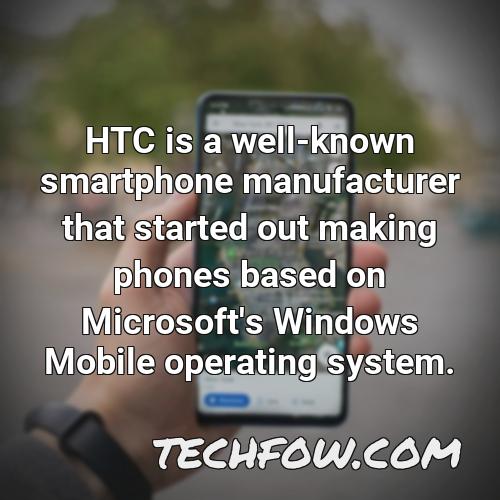 htc is a well known smartphone manufacturer that started out making phones based on microsoft s windows mobile operating system