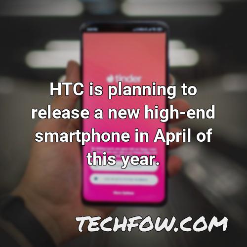 htc is planning to release a new high end smartphone in april of this year