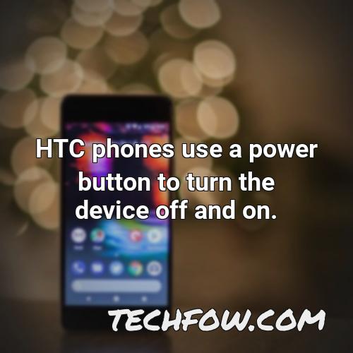 htc phones use a power button to turn the device off and on