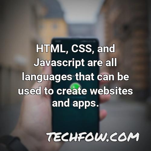 html css and javascript are all languages that can be used to create websites and apps