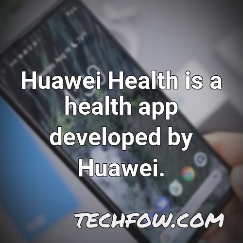 huawei health is a health app developed by huawei