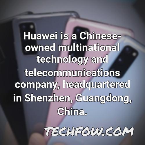 huawei is a chinese owned multinational technology and telecommunications company headquartered in shenzhen guangdong china
