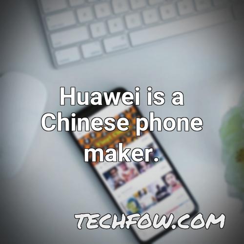 huawei is a chinese phone maker