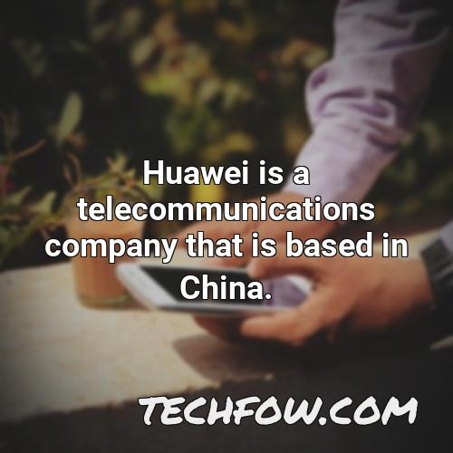 huawei is a telecommunications company that is based in china