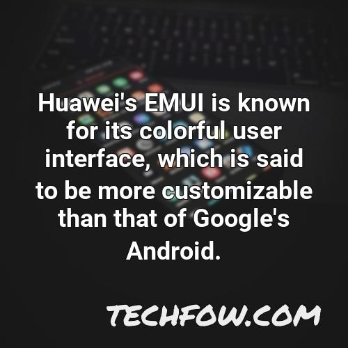 huawei s emui is known for its colorful user interface which is said to be more customizable than that of google s android