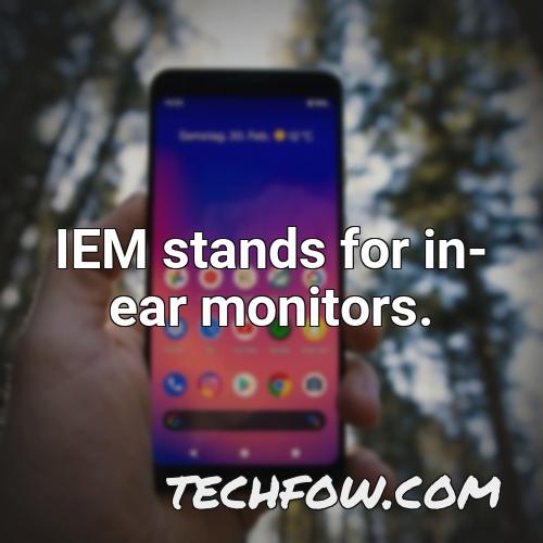 iem stands for in ear monitors