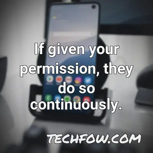 if given your permission they do so continuously