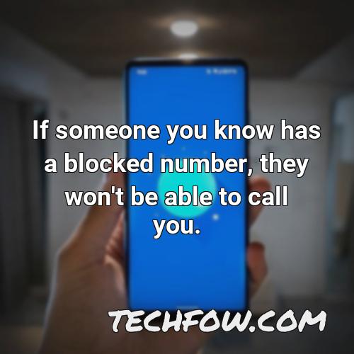 if someone you know has a blocked number they won t be able to call you