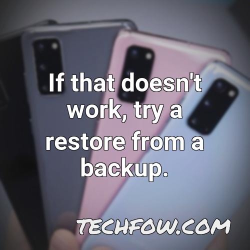 if that doesn t work try a restore from a backup