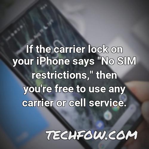 if the carrier lock on your iphone says no sim restrictions then you re free to use any carrier or cell service