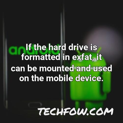 if the hard drive is formatted in exfat it can be mounted and used on the mobile device