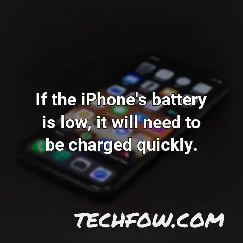 if the iphone s battery is low it will need to be charged quickly