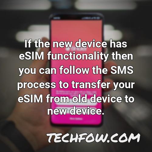 if the new device has esim functionality then you can follow the sms process to transfer your esim from old device to new device