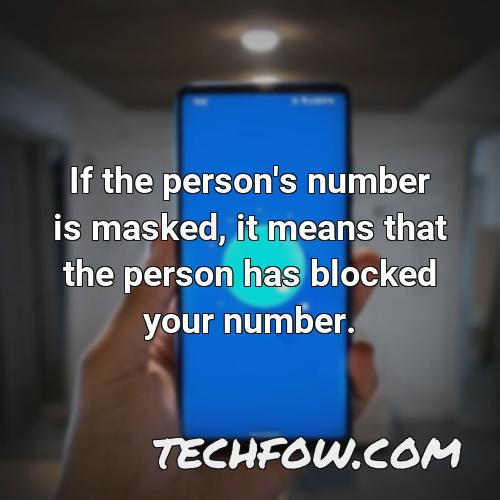 if the person s number is masked it means that the person has blocked your number