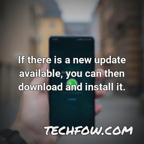 if there is a new update available you can then download and install it