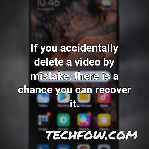 if you accidentally delete a video by mistake there is a chance you can recover it