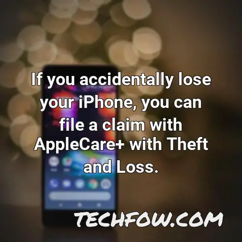 if you accidentally lose your iphone you can file a claim with applecare with theft and loss