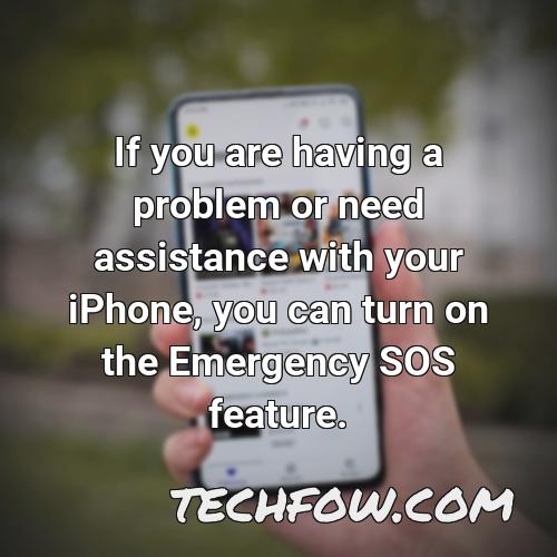 if you are having a problem or need assistance with your iphone you can turn on the emergency sos feature