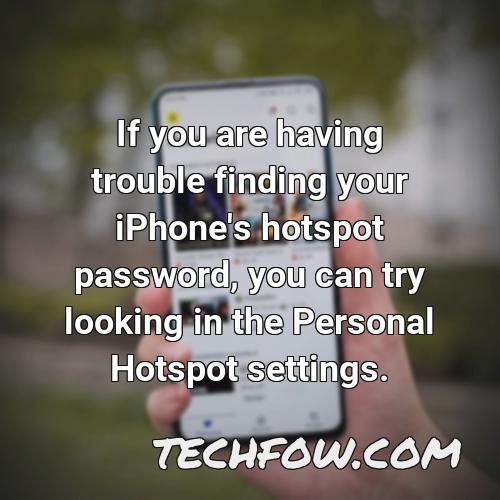 if you are having trouble finding your iphone s hotspot password you can try looking in the personal hotspot settings