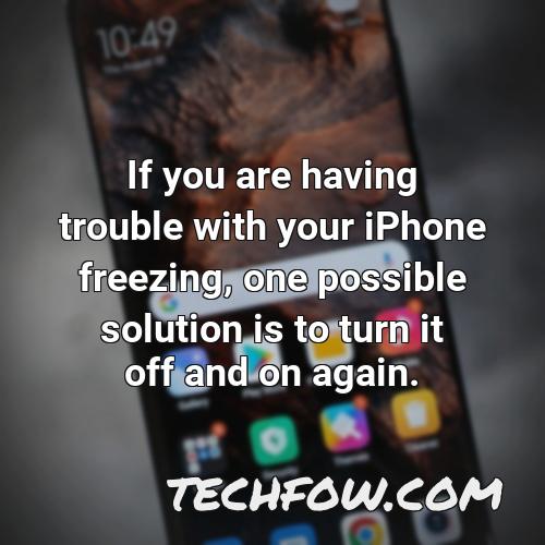 if you are having trouble with your iphone freezing one possible solution is to turn it off and on again 1