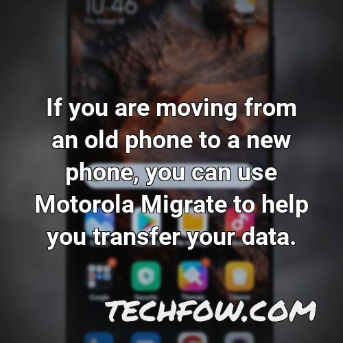 if you are moving from an old phone to a new phone you can use motorola migrate to help you transfer your data