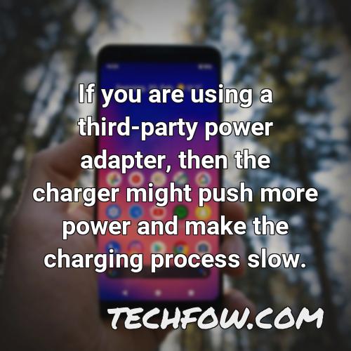 if you are using a third party power adapter then the charger might push more power and make the charging process slow
