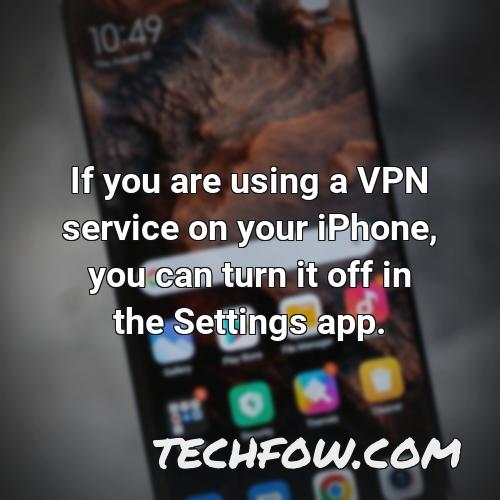 if you are using a vpn service on your iphone you can turn it off in the settings app