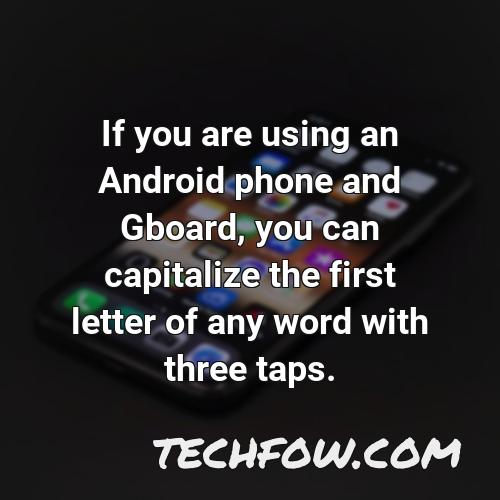 if you are using an android phone and gboard you can capitalize the first letter of any word with three taps