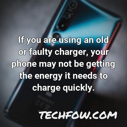 if you are using an old or faulty charger your phone may not be getting the energy it needs to charge quickly