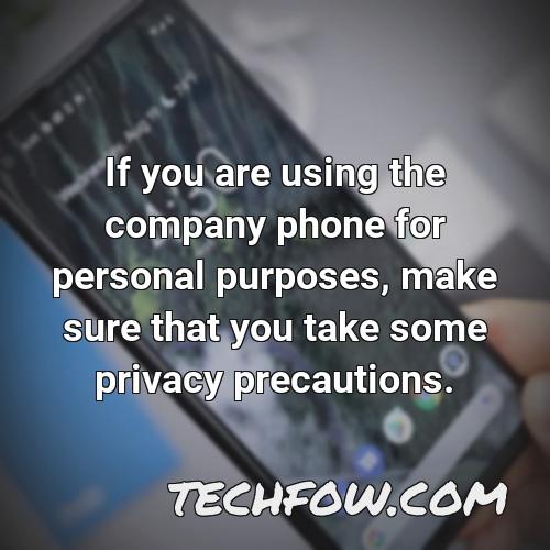 if you are using the company phone for personal purposes make sure that you take some privacy precautions
