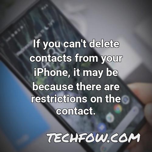 if you can t delete contacts from your iphone it may be because there are restrictions on the contact