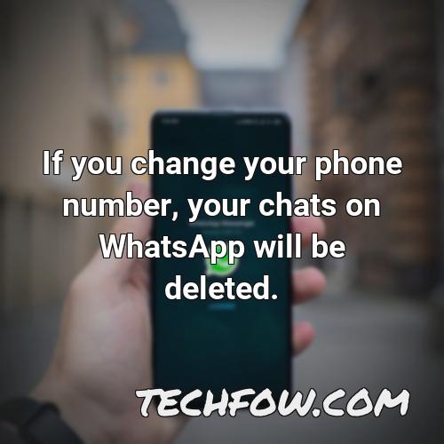if you change your phone number your chats on whatsapp will be deleted
