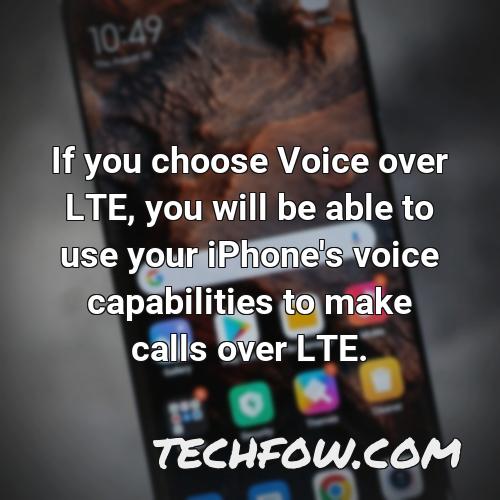 if you choose voice over lte you will be able to use your iphone s voice capabilities to make calls over lte
