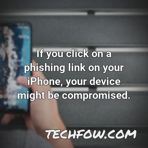 if you click on a phishing link on your iphone your device might be compromised